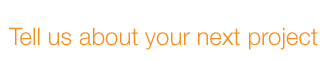 Tell Us About Your New Project